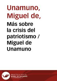 Más sobre la crisis del patriotismo / por Miguel de Unamuno | Biblioteca Virtual Miguel de Cervantes