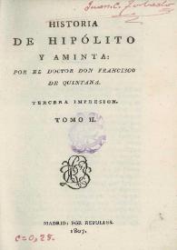 Historia de Hipólito y Aminta. Tomo II / por el Doctor Don Francisco de Quintana | Biblioteca Virtual Miguel de Cervantes