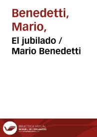 El jubilado / Mario Benedetti | Biblioteca Virtual Miguel de Cervantes