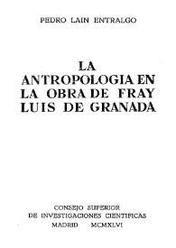 La antropología en la obra de Fray Luis de Granada / Pedro Laín Entralgo | Biblioteca Virtual Miguel de Cervantes