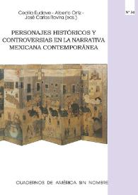Personajes históricos y controversias en la narrativa mexicana contemporánea / Cecilia Eudave, Alberto Ortiz, José Carlos Rovira Soler (eds.) | Biblioteca Virtual Miguel de Cervantes