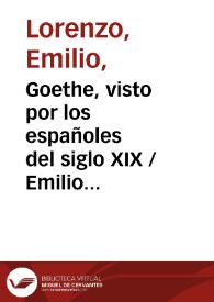 Goethe, visto por los españoles del siglo XIX / Emilio Lorenzo | Biblioteca Virtual Miguel de Cervantes