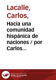 Hacia una comunidad hispánica de naciones / por Carlos Lacalle | Biblioteca Virtual Miguel de Cervantes