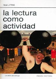 La lectura como actividad  / Noé Jitrik | Biblioteca Virtual Miguel de Cervantes