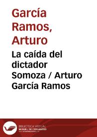 La caída del dictador Somoza / Arturo García Ramos | Biblioteca Virtual Miguel de Cervantes
