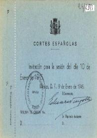Invitación para la sesión del día 10 de enero de 1945 de las Cortes. México D.F., 9 de febrero de 1945 | Biblioteca Virtual Miguel de Cervantes