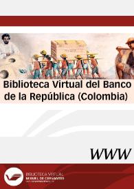 Biblioteca Virtual del Banco de la República (Colombia) / director Juan Pablo Siza Ramírez  | Biblioteca Virtual Miguel de Cervantes