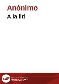 A la lid | Biblioteca Virtual Miguel de Cervantes