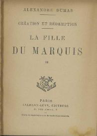 Création et rédemption. La fille du marquis. Tomo II / Alexandre Dumas | Biblioteca Virtual Miguel de Cervantes