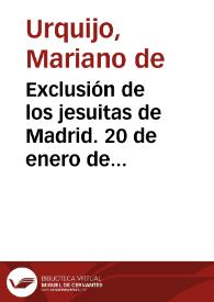 Exclusión de los jesuitas de Madrid. 20 de enero de 1799 [Transcripción] | Biblioteca Virtual Miguel de Cervantes