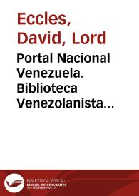 Portal Nacional Venezuela. Biblioteca Venezolanista Lord David Eccles de la Fundación John Boulton: Discurso de Lord David Eccles | Biblioteca Virtual Miguel de Cervantes
