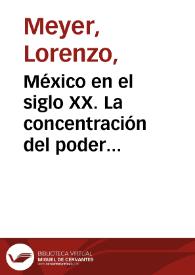 México en el siglo XX. La concentración del poder político | Biblioteca Virtual Miguel de Cervantes