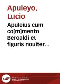 Apuleius cum co[m]mento Beroaldi et figuris nouiter additis ... | Biblioteca Virtual Miguel de Cervantes