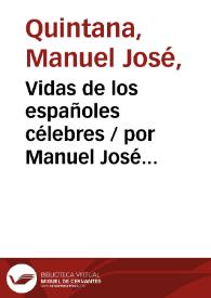 Vidas de los españoles célebres / por Manuel José Quintana | Biblioteca Virtual Miguel de Cervantes