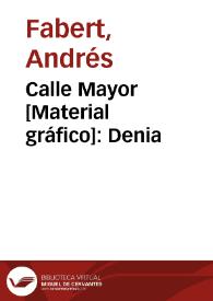 Calle Mayor [Material gráfico]: Denia | Biblioteca Virtual Miguel de Cervantes