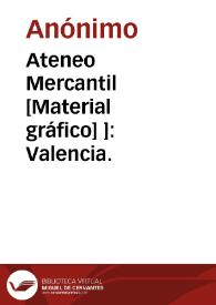 Ateneo Mercantil [Material gráfico] ]: Valencia. | Biblioteca Virtual Miguel de Cervantes