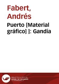 Puerto [Material gráfico] ]: Gandía | Biblioteca Virtual Miguel de Cervantes