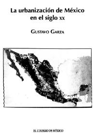 La urbanización de México en el siglo XX / Gustavo Garza  | Biblioteca Virtual Miguel de Cervantes