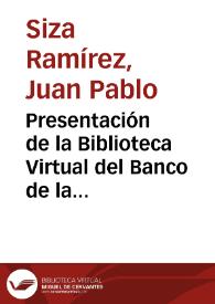 Presentación de la Biblioteca Virtual del Banco de la República / Juan Pablo Siza Ramírez  | Biblioteca Virtual Miguel de Cervantes