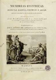Memorias históricas sobre la marina comercio y artes de la antigua ciudad de Barcelona. Tomo 3 / publicadas por disposicion y a expensas de la Real Junta y Consulado de Comercio de la misma ciudad y dispuestas por D. Antonio de Campany y de Montpalau... | Biblioteca Virtual Miguel de Cervantes