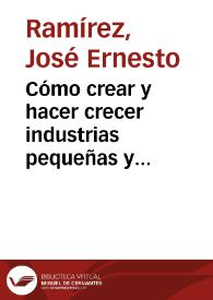 Cómo crear y hacer crecer industrias pequeñas y medianas | Biblioteca Virtual Miguel de Cervantes