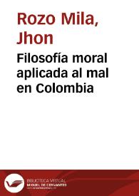 Filosofía moral aplicada al mal en Colombia | Biblioteca Virtual Miguel de Cervantes
