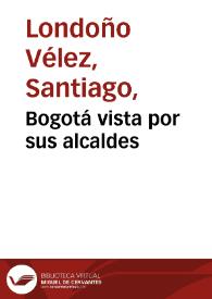 Bogotá vista por sus alcaldes | Biblioteca Virtual Miguel de Cervantes