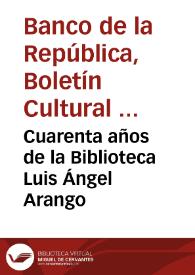 Cuarenta años de la Biblioteca Luis Ángel Arango | Biblioteca Virtual Miguel de Cervantes