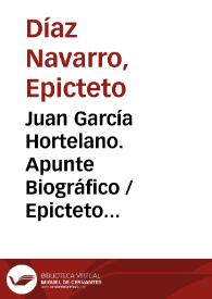 Juan García Hortelano. Apunte Biográfico / Epicteto José Díaz Navarro  | Biblioteca Virtual Miguel de Cervantes