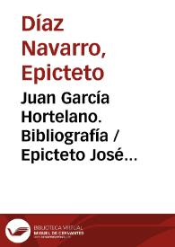 Juan García Hortelano. Bibliografía / Epicteto José Díaz Navarro  | Biblioteca Virtual Miguel de Cervantes