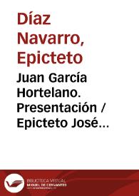 Juan García Hortelano. Presentación / Epicteto José Díaz Navarro  | Biblioteca Virtual Miguel de Cervantes