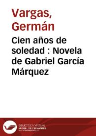 Cien años de soledad : Novela de Gabriel García Márquez | Biblioteca Virtual Miguel de Cervantes