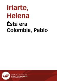 Ésta era Colombia, Pablo | Biblioteca Virtual Miguel de Cervantes