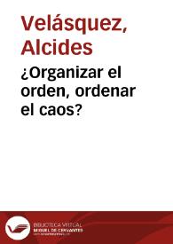 ¿Organizar el orden, ordenar el caos? | Biblioteca Virtual Miguel de Cervantes