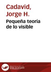 Pequeña teoría de lo visible | Biblioteca Virtual Miguel de Cervantes