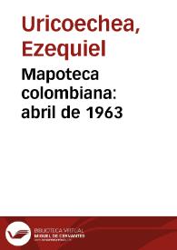 Mapoteca colombiana: abril de 1963 | Biblioteca Virtual Miguel de Cervantes
