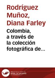 Colombia, a través de la colección fotográfica de Gumersindo Cuéllar | Biblioteca Virtual Miguel de Cervantes