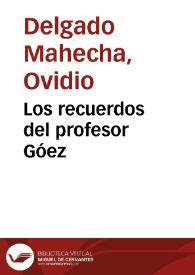 Los recuerdos del profesor Góez | Biblioteca Virtual Miguel de Cervantes