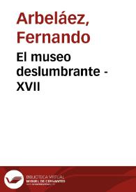 El museo deslumbrante - XVII | Biblioteca Virtual Miguel de Cervantes