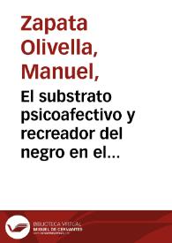 El substrato psicoafectivo y recreador del negro en el castellano hispanoamericano | Biblioteca Virtual Miguel de Cervantes