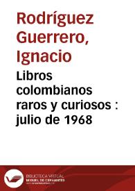 Libros colombianos raros y curiosos : julio de 1968 | Biblioteca Virtual Miguel de Cervantes