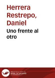 Uno frente al otro | Biblioteca Virtual Miguel de Cervantes
