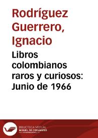 Libros colombianos raros y curiosos: Junio de 1966 | Biblioteca Virtual Miguel de Cervantes