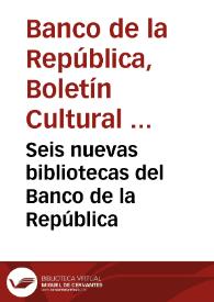 Seis nuevas bibliotecas del Banco de la República | Biblioteca Virtual Miguel de Cervantes