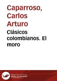 Clásicos colombianos. El moro | Biblioteca Virtual Miguel de Cervantes