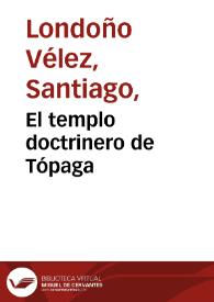 El templo doctrinero de Tópaga | Biblioteca Virtual Miguel de Cervantes
