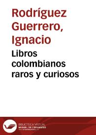 Libros colombianos raros y curiosos | Biblioteca Virtual Miguel de Cervantes