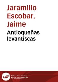 Antioqueñas levantiscas | Biblioteca Virtual Miguel de Cervantes