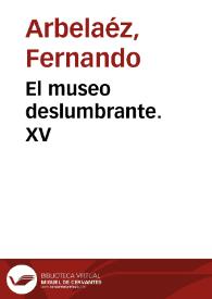 El museo deslumbrante. XV | Biblioteca Virtual Miguel de Cervantes