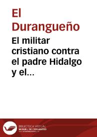 El militar cristiano contra el padre Hidalgo y el capitán Allende. Diálogo entre Mariquita y un soldado raso / El Durangueño L[icenciado] F[rancisco de] E[strada] | Biblioteca Virtual Miguel de Cervantes